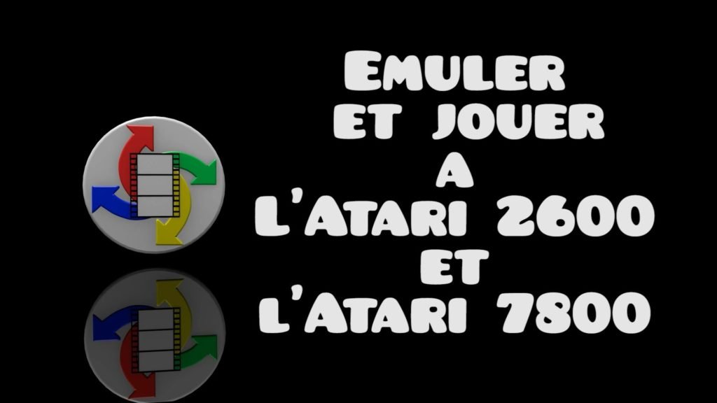 Emuler et jouer aux consoles Atari 2600 et 7800